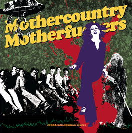 Mothercountry Motherfuckers - Confidential Human Source Mothercountry Motherfuckers - Confidential Human Source